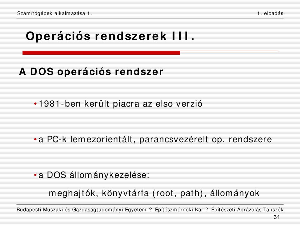 elso verzió a PC-k lemezorientált, parancsvezérelt op.
