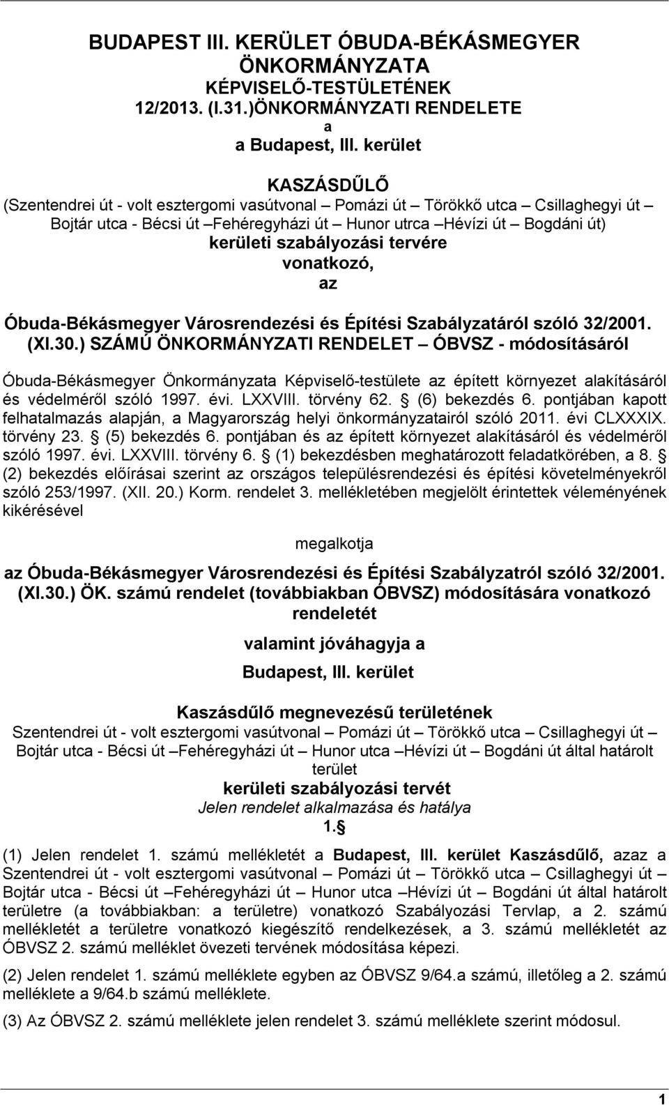 tervére vonatkozó, az Óbuda-Békásmegyer Városrendezési és Építési Szabályzatáról szóló 32/2001. (XI.30.