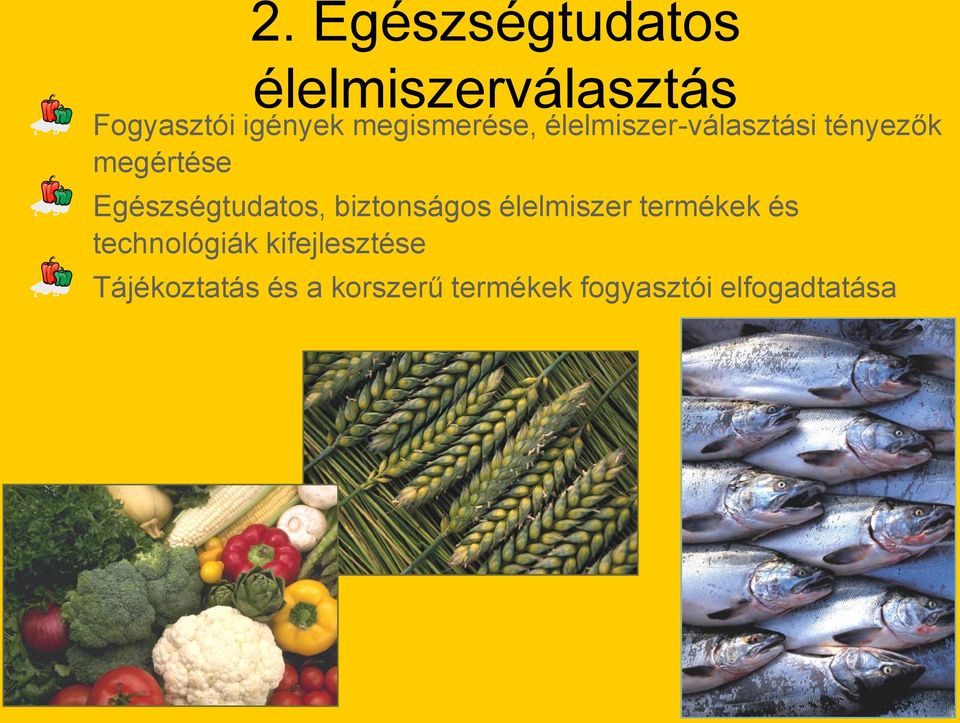 Egészségtudatos, biztonságos élelmiszer termékek és