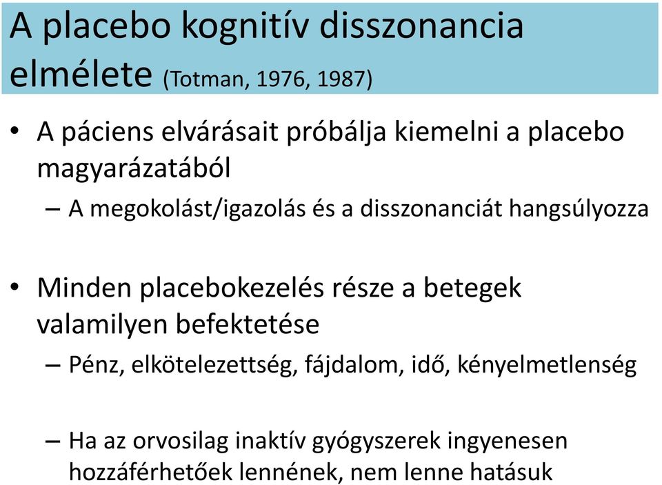 placebokezelés része a betegek valamilyen befektetése Pénz, elkötelezettség, fájdalom, idő,