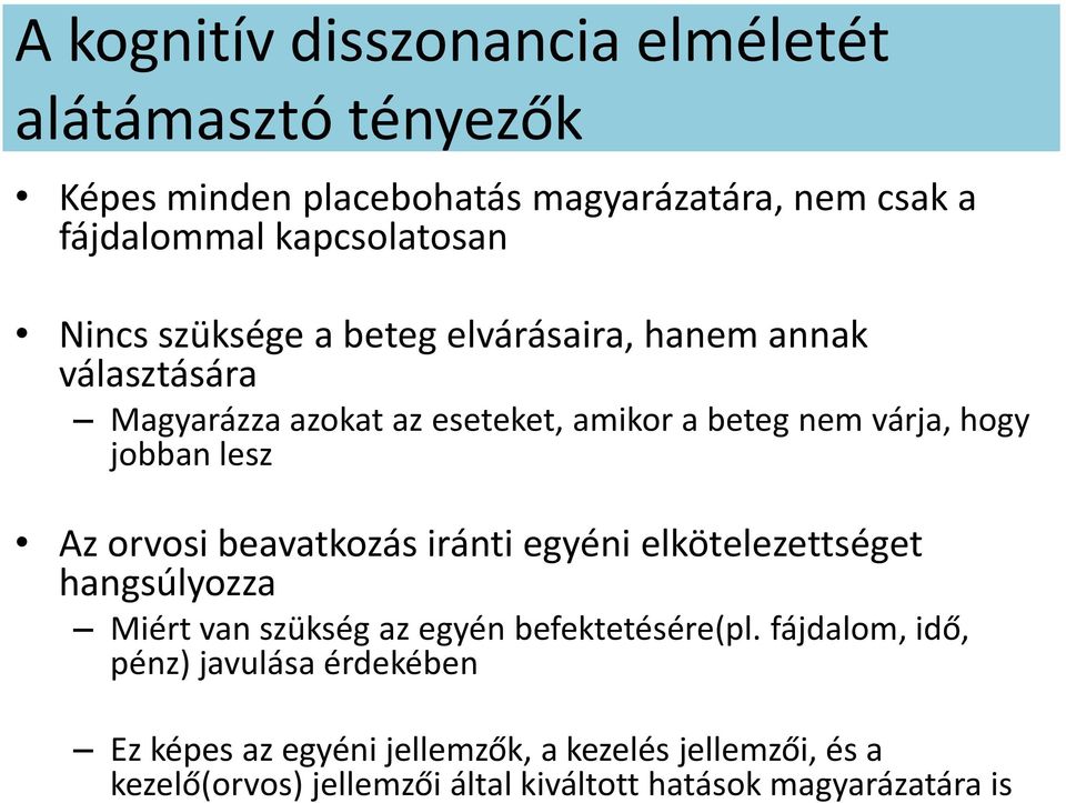 Az orvosi beavatkozás iránti egyéni elkötelezettséget hangsúlyozza Miért van szükség az egyén befektetésére(pl.