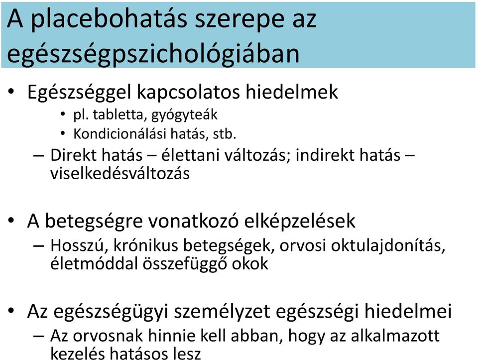 Direkt hatás élettani változás; indirekt hatás viselkedésváltozás A betegségre vonatkozó elképzelések