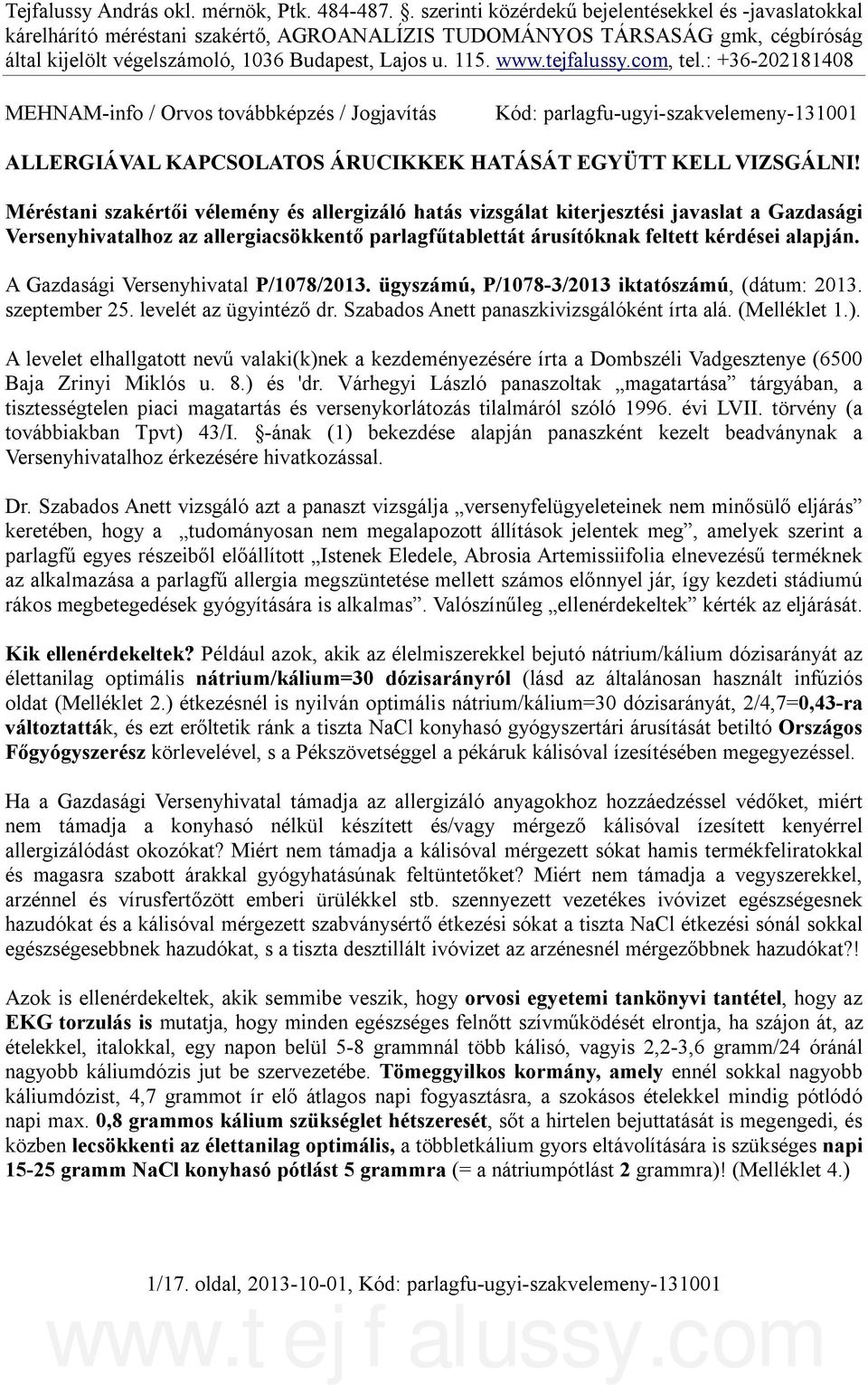 : +36-202181408 MEHNAM-info / Orvos továbbképzés / Jogjavítás Kód: parlagfu-ugyi-szakvelemeny-131001 ALLERGIÁVAL KAPCSOLATOS ÁRUCIKKEK HATÁSÁT EGYÜTT KELL VIZSGÁLNI!