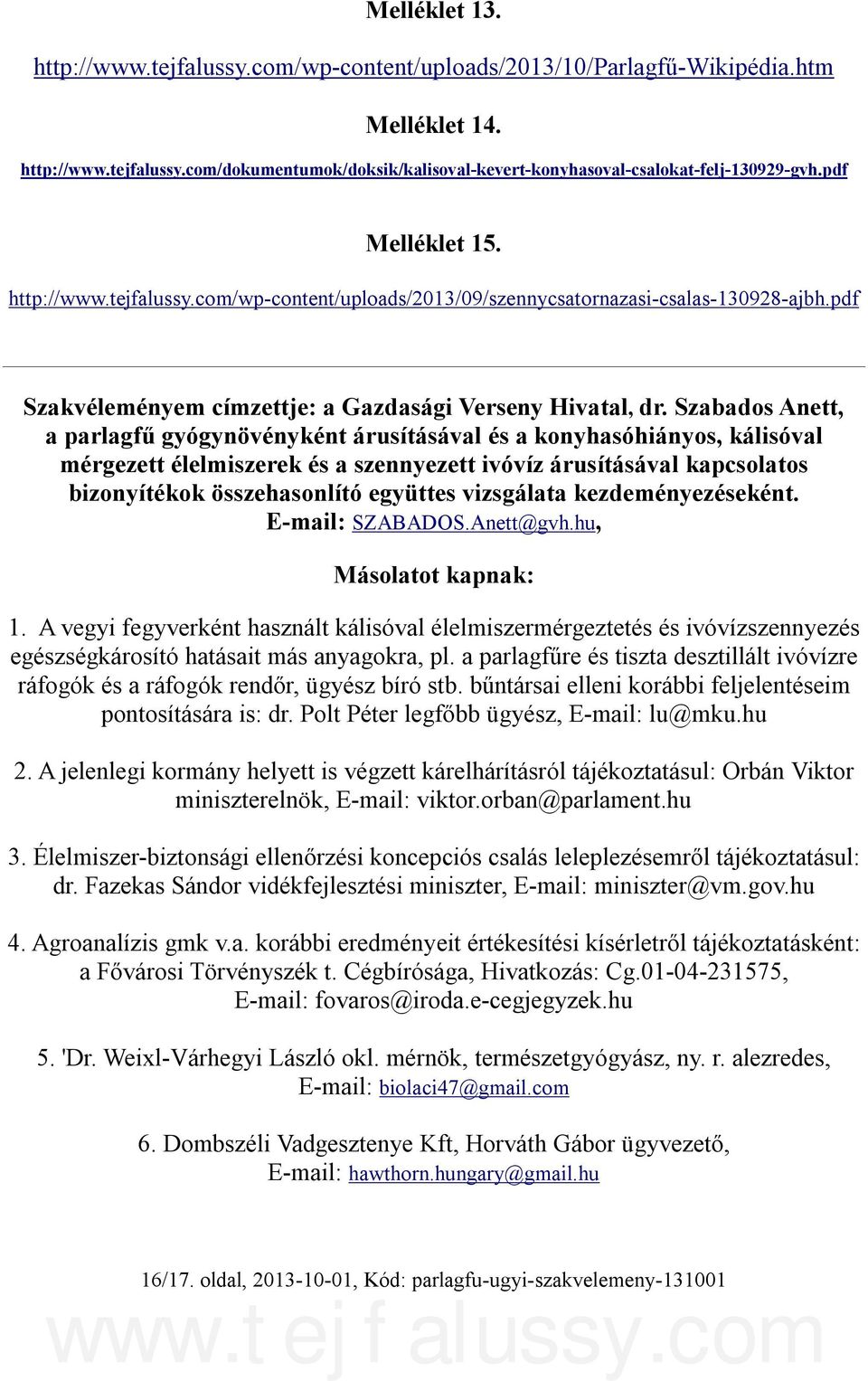 Szabados Anett, a parlagfű gyógynövényként árusításával és a konyhasóhiányos, kálisóval mérgezett élelmiszerek és a szennyezett ivóvíz árusításával kapcsolatos bizonyítékok összehasonlító együttes