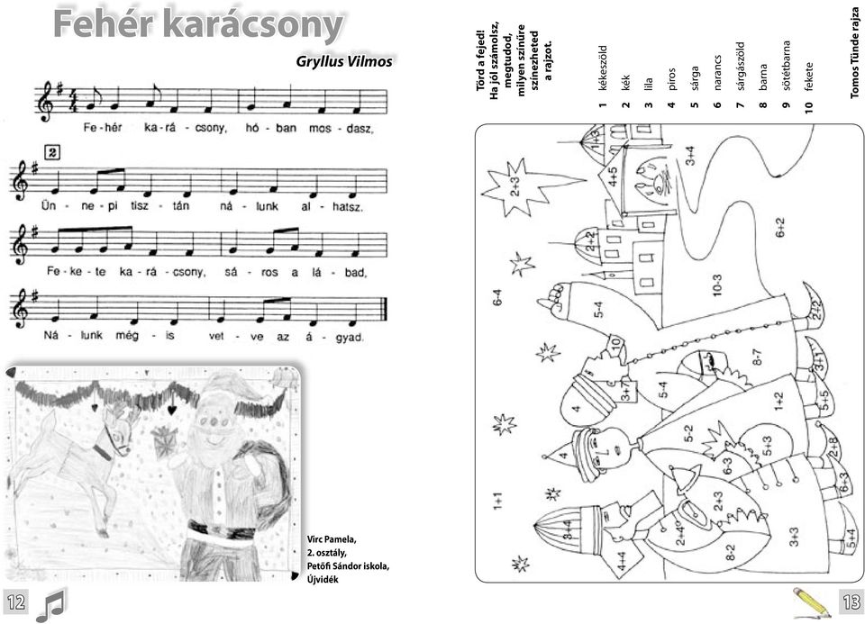 1 kékeszöld 2 kék 3 lila 4 piros 5 sárga 6 narancs 7 sárgászöld 8