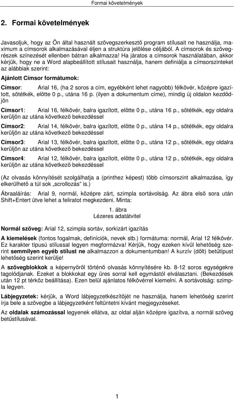 A címsorok és szövegrészek színezését ellenben bátran alkalmazza!