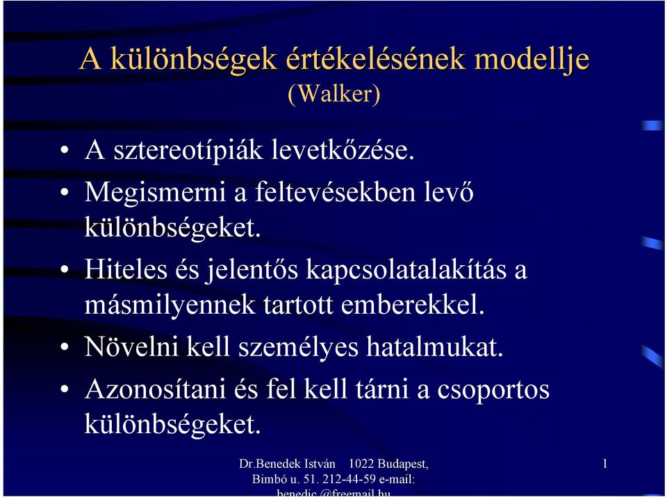 Hiteles és jelentős kapcsolatalakítás a másmilyennek tartott emberekkel.