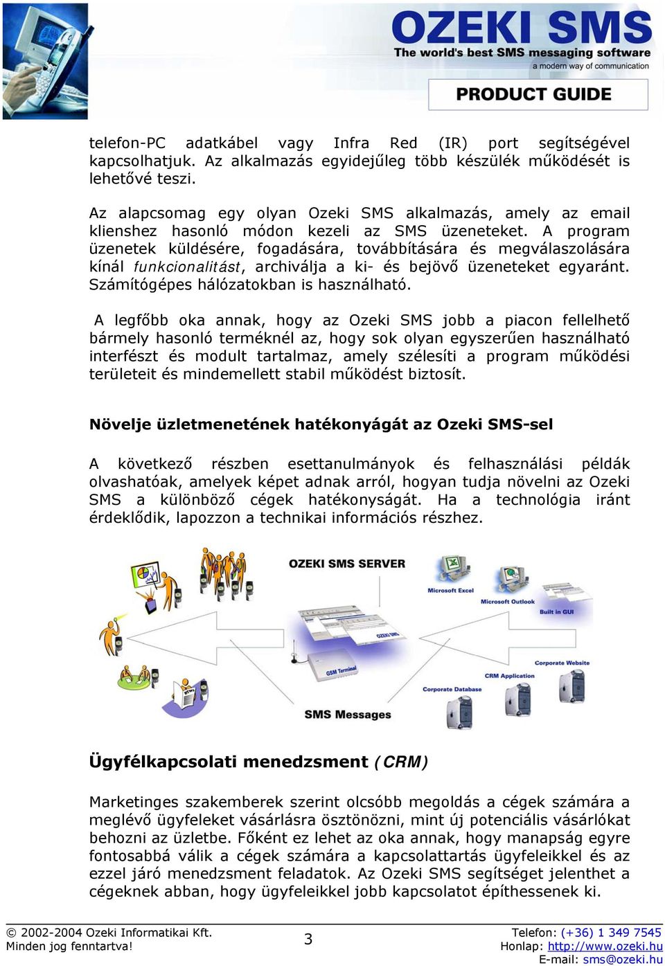 A program üzenetek küldésére, fogadására, továbbítására és megválaszolására kínál funkcionalitást, archiválja a ki- és bejövő üzeneteket egyaránt. Számítógépes hálózatokban is használható.