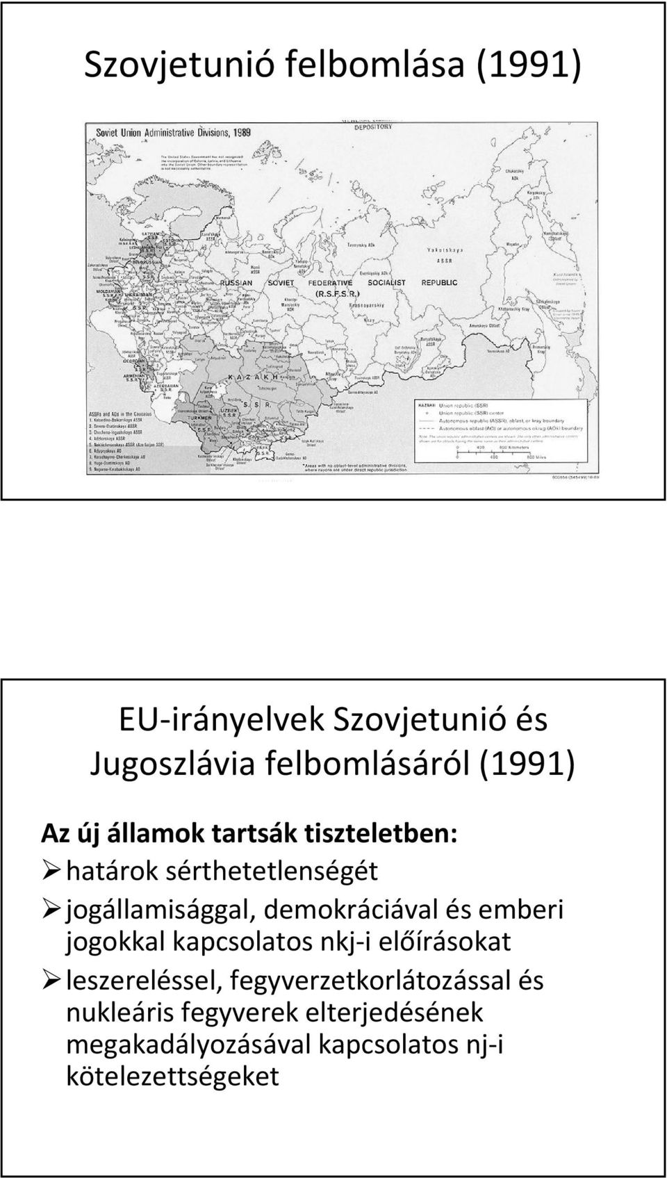 demokráciával és emberi jogokkal kapcsolatos nkj i előírásokat leszereléssel,