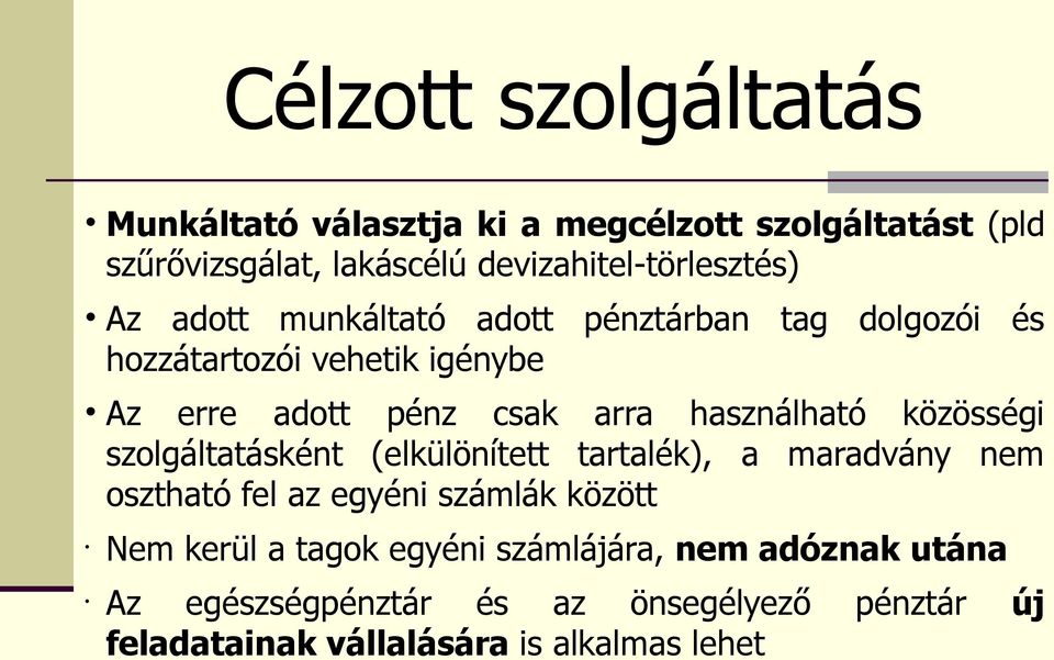 csak arra használható közösségi szolgáltatásként (elkülönített tartalék), a maradvány nem osztható fel az egyéni számlák