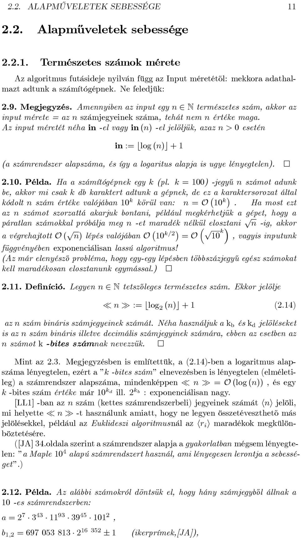 Az input méretét néha in -el vagy in (n) -el jelöljük, azaz n > 0 esetén in := blog (n)c + 1 (a számrendszer alapszáma, és így a logaritus alapja is ugye lényegtelen). 2.10. Példa.