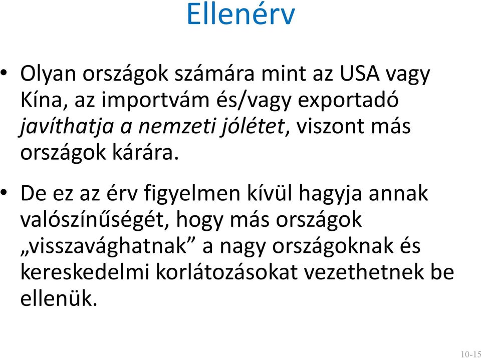 De ez az érv figyelmen kívül hagyja annak valószínűségét, hogy más országok