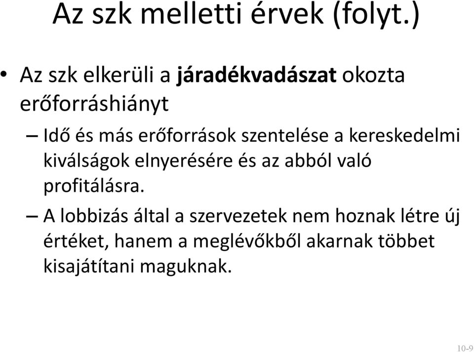 erőforrások szentelése a kereskedelmi kiválságok elnyerésére és az abból való