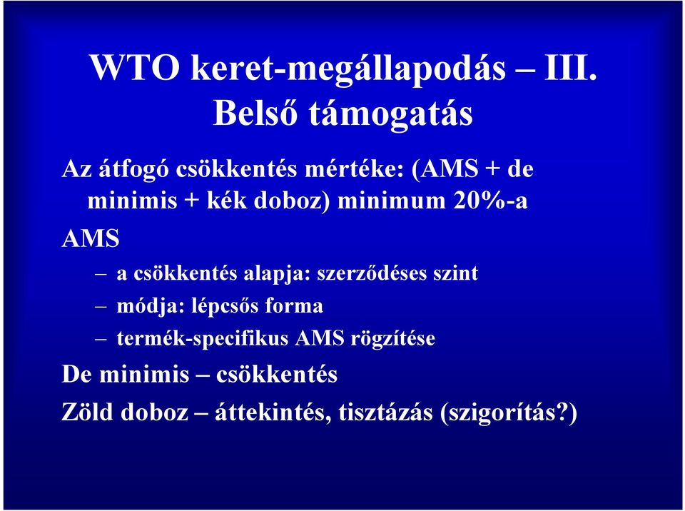 doboz) minimum 20%-a AMS a csökkentés alapja: szerződéses szint módja: