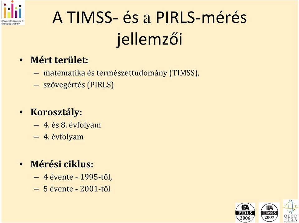 szövegértés (PIRLS) Korosztály: 4. és 8. évfolyam 4.