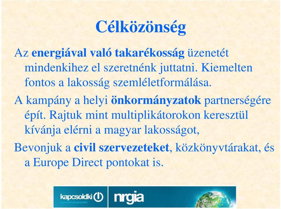 A kampány a helyi önkormányzatok partnerségére épít.