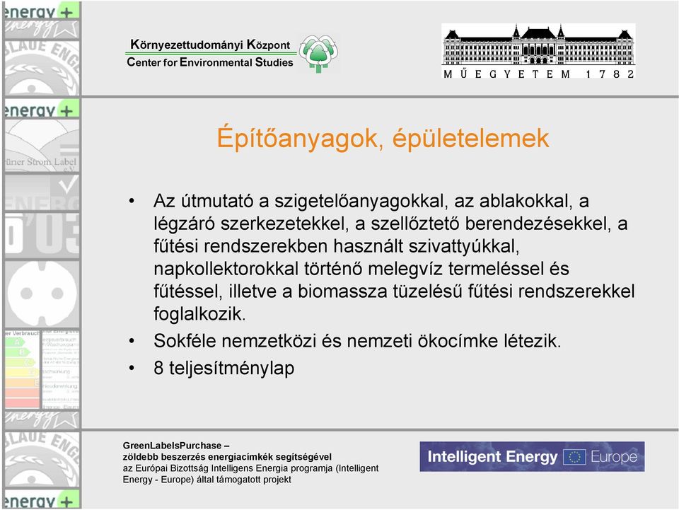 szivattyúkkal, napkollektorokkal történő melegvíz termeléssel és fűtéssel, illetve a