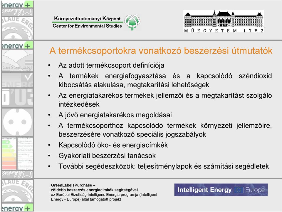 intézkedések A jövő energiatakarékos megoldásai A termékcsoporthoz kapcsolódó termékek környezeti jellemzőire, beszerzésére vonatkozó