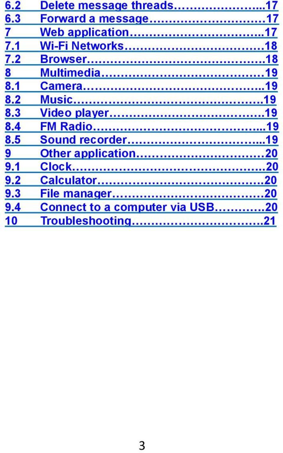 ..19 8.5 Sound recorder...19 9 Other application 20 9.1 Clock..20 9.2 Calculator.20 9.3 File manager 20 9.