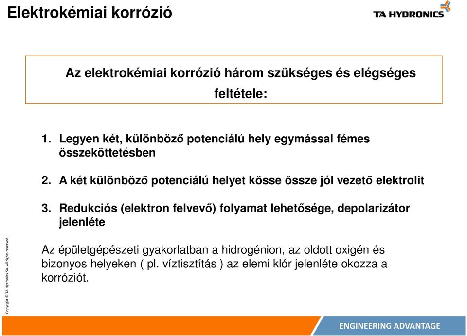 A két különböző potenciálú helyet kösse össze jól vezető elektrolit 3.