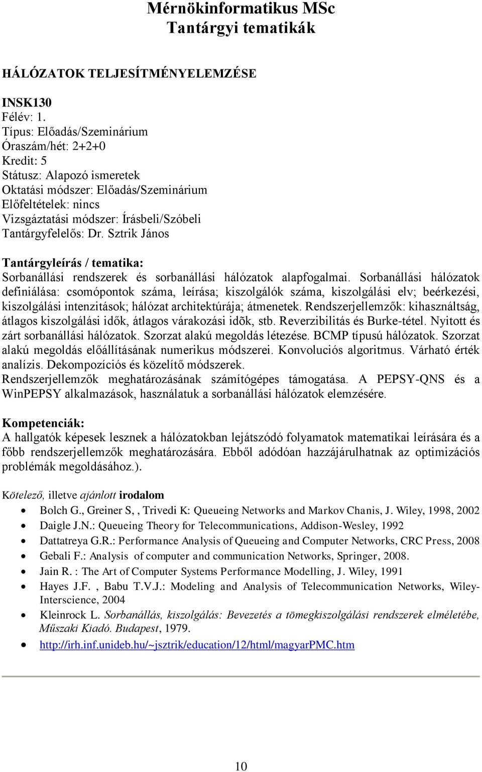 Sztrik János Sorbanállási rendszerek és sorbanállási hálózatok alapfogalmai.