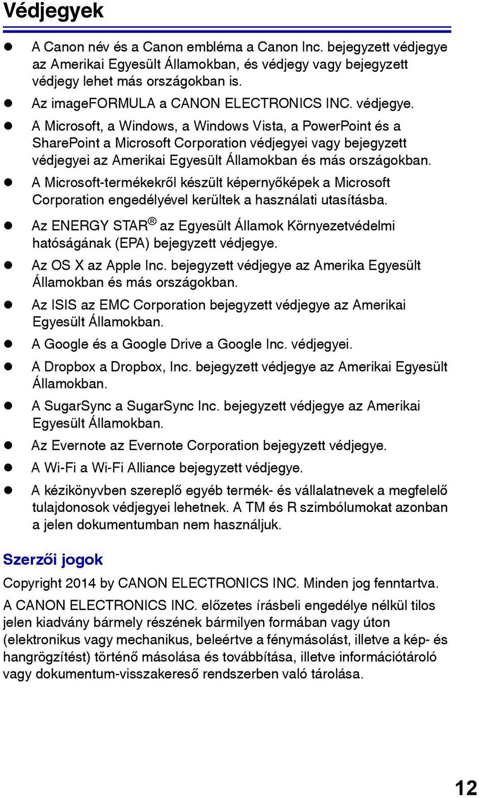 A Microsoft, a Windows, a Windows Vista, a PowerPoint és a SharePoint a Microsoft Corporation védjegyei vagy bejegyzett védjegyei az Amerikai Egyesült Államokban és más országokban.