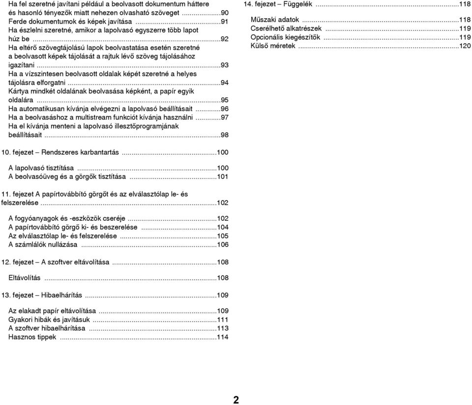 ..92 Ha eltérő szövegtájolású lapok beolvastatása esetén szeretné a beolvasott képek tájolását a rajtuk lévő szöveg tájolásához igazítani.