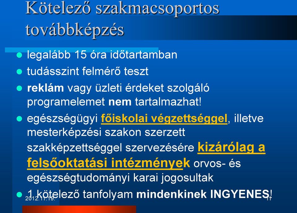 egészségügyi főiskolai végzettséggel, illetve mesterképzési szakon szerzett szakképzettséggel