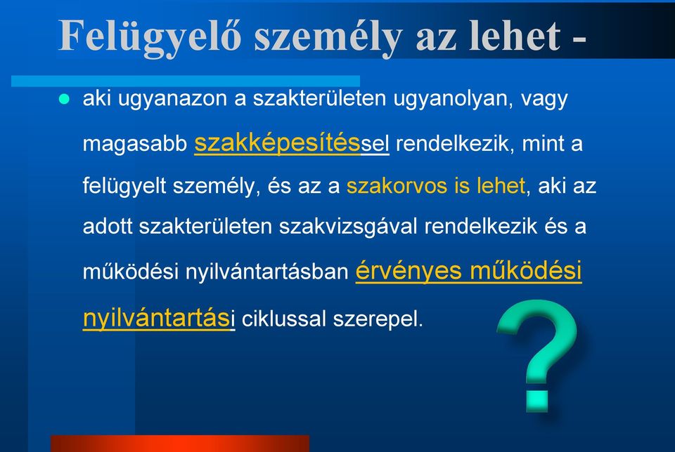 szakorvos is lehet, aki az adott szakterületen szakvizsgával rendelkezik és