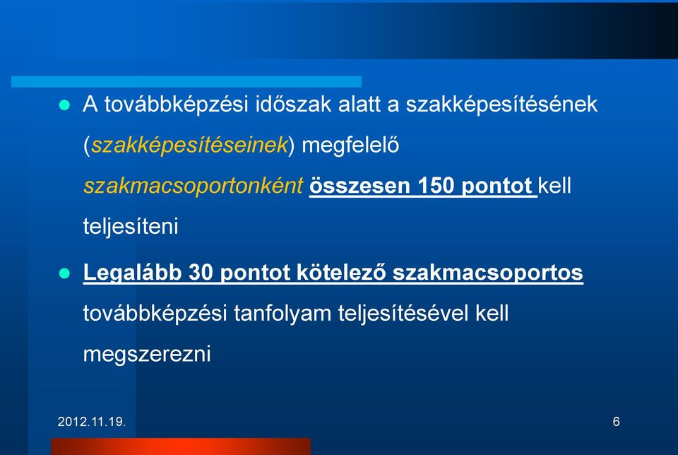 150 pontot kell teljesíteni Legalább 30 pontot kötelező