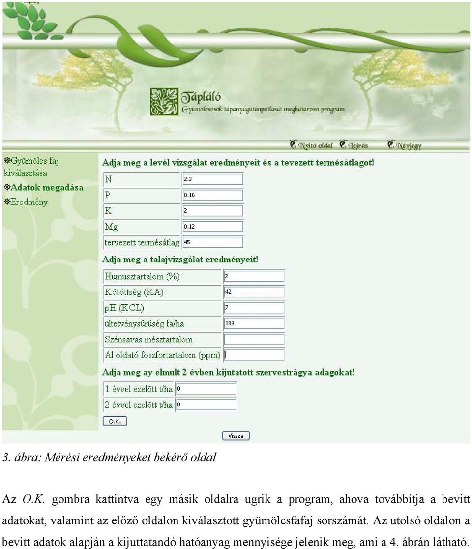 adatokat, valamint az előző oldalon kiválasztott gyümölcsfafaj sorszámát.