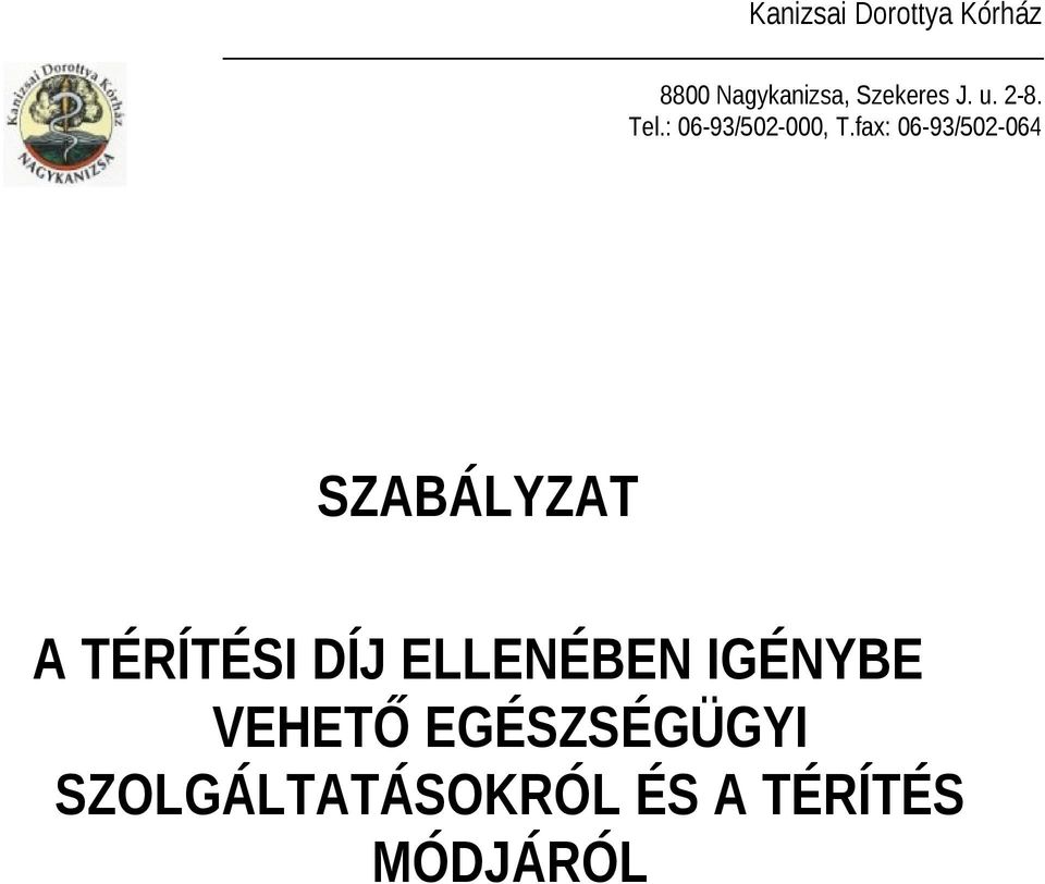 fax: 06-93/502-064 SZABÁLYZAT A TÉRÍTÉSI DÍJ