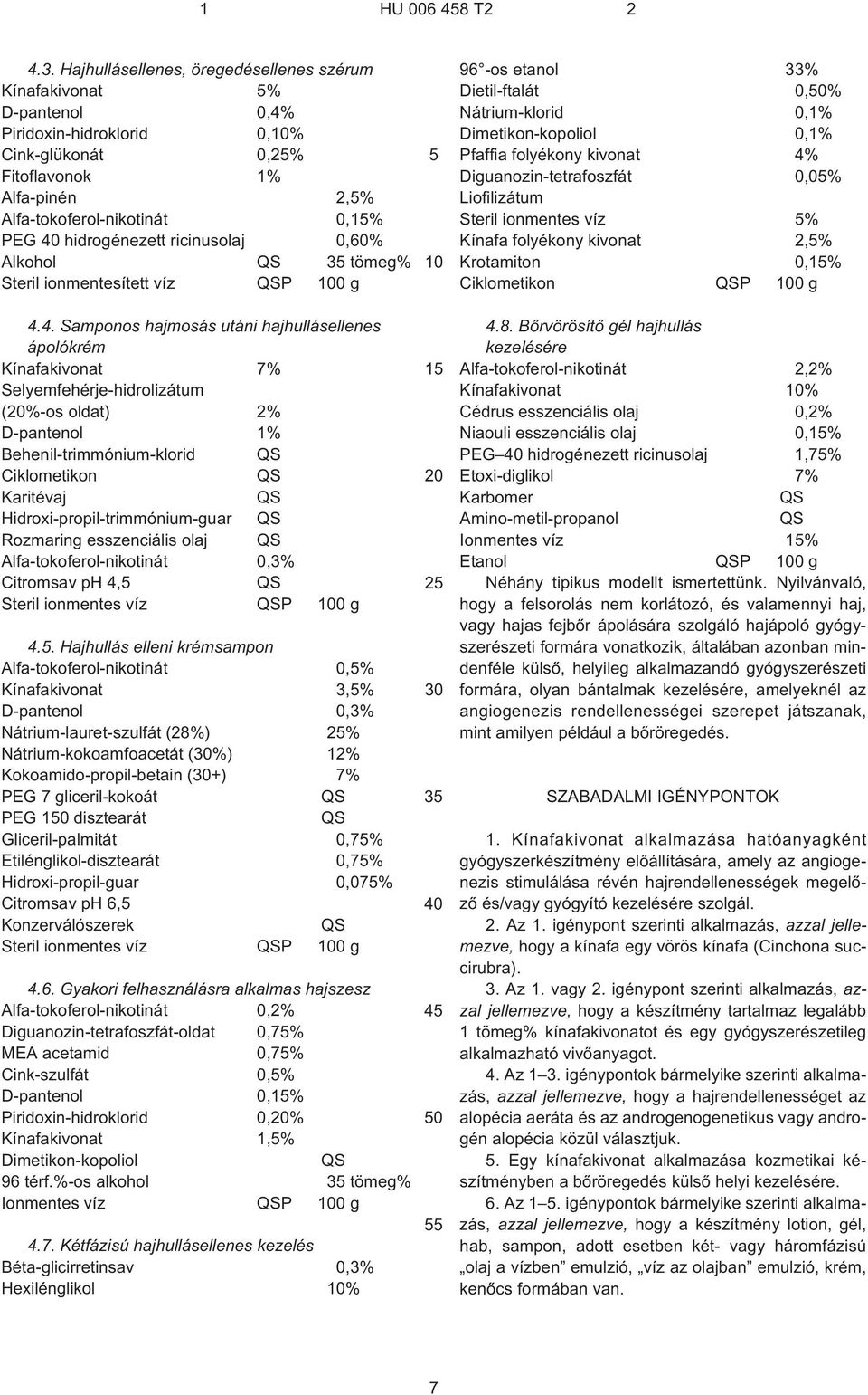 ricinusolaj 0,% Alkohol 3,tömeg% Steril ionmentesített víz P 0,g 4.