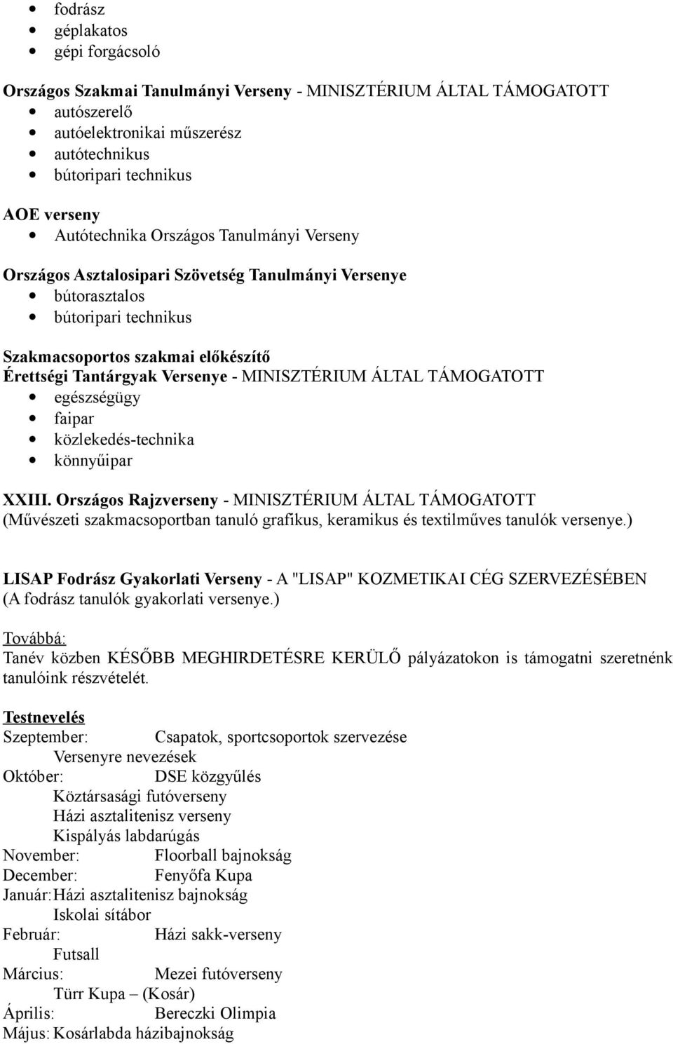 MINISZTÉRIUM ÁLTAL TÁMOGATOTT egészségügy faipar közlekedés-technika könnyűipar XXIII.