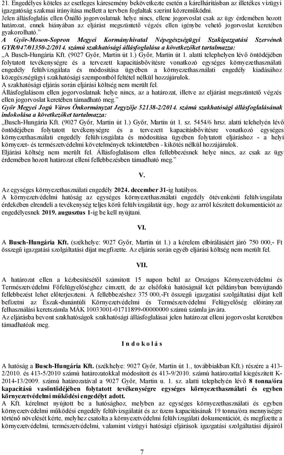 keretében gyakorolható. A Győr-Moson-Sopron Megyei Kormányhivatal Népegészségügyi Szakigazgatási Szervének GYR/047/01350-2/2014.