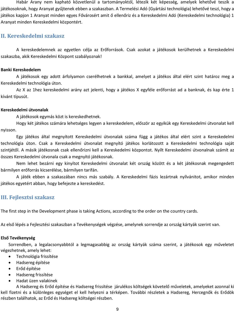 Kereskedelmi központért. II. Kereskedelmi szakasz A kereskedelemnek az egyetlen célja az Erőforrások.