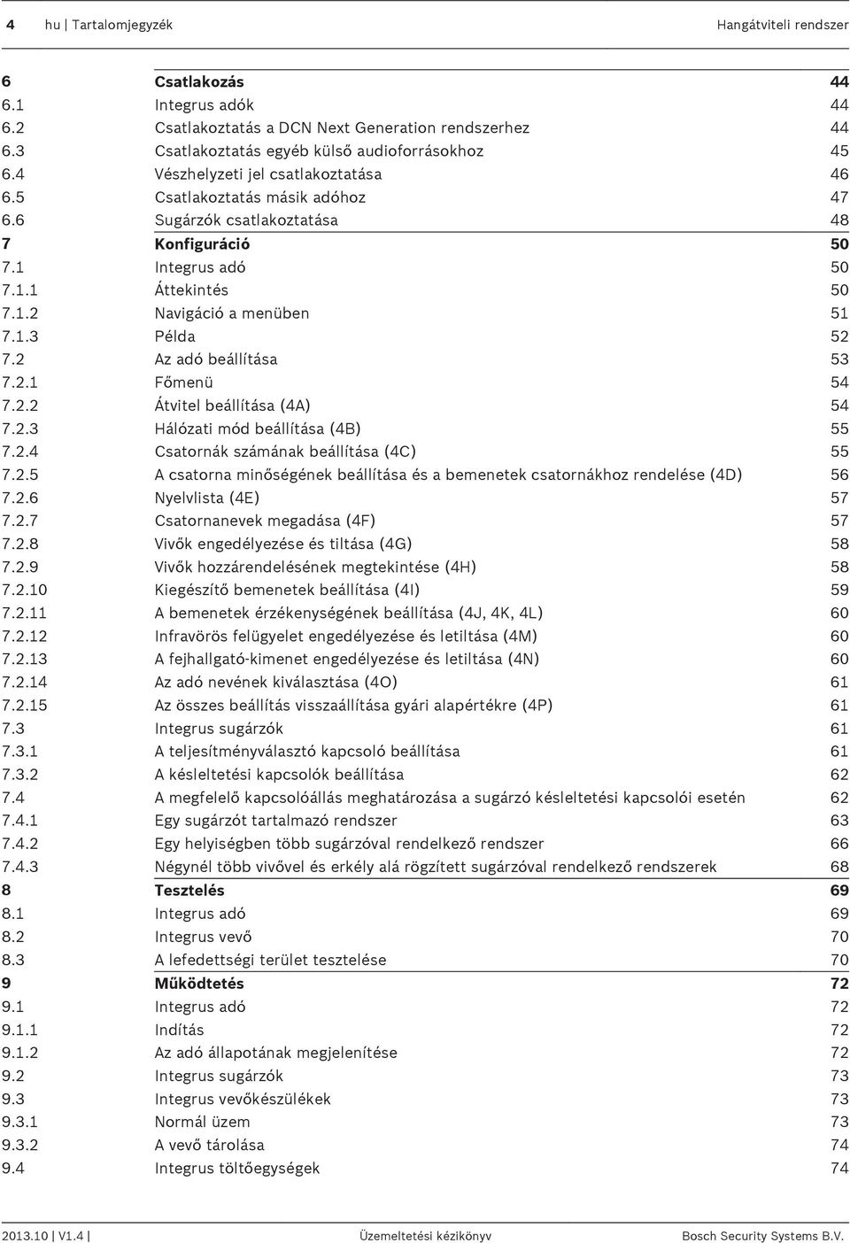 2 Az adó beállítása 53 7.2.1 Főmenü 54 7.2.2 Átvitel beállítása (4A) 54 7.2.3 Hálózati mód beállítása (4B) 55 7.2.4 Csatornák számának beállítása (4C) 55 7.2.5 A csatorna minőségének beállítása és a bemenetek csatornákhoz rendelése (4D) 56 7.