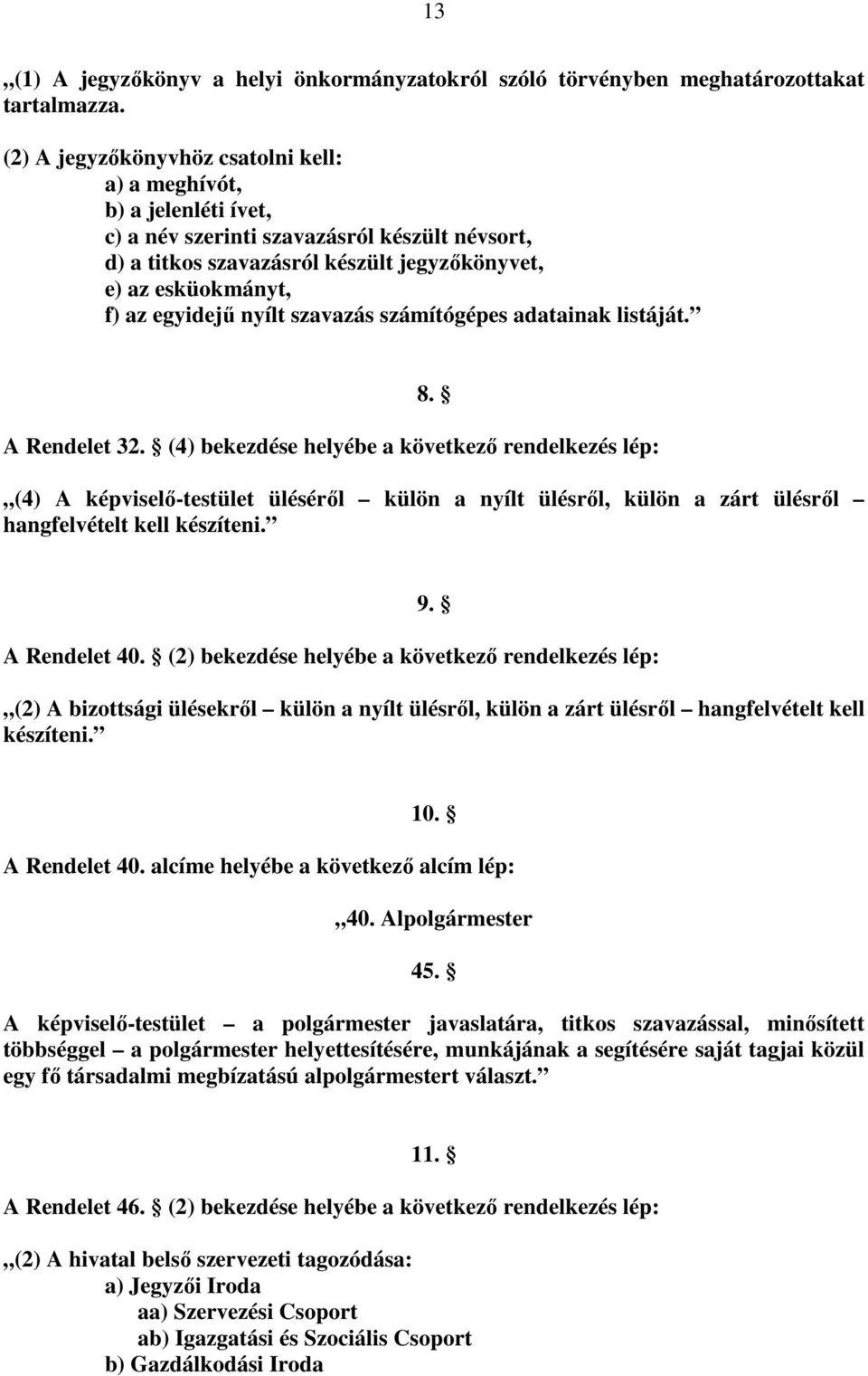 nyílt szavazás számítógépes adatainak listáját. 8. A Rendelet 32.