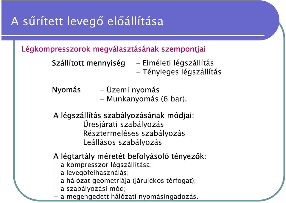 A légszállítás szabályozásának módjai: Üresjárati szabályozás Résztermeléses szabályozás Leállásos szabályozás A légtartály