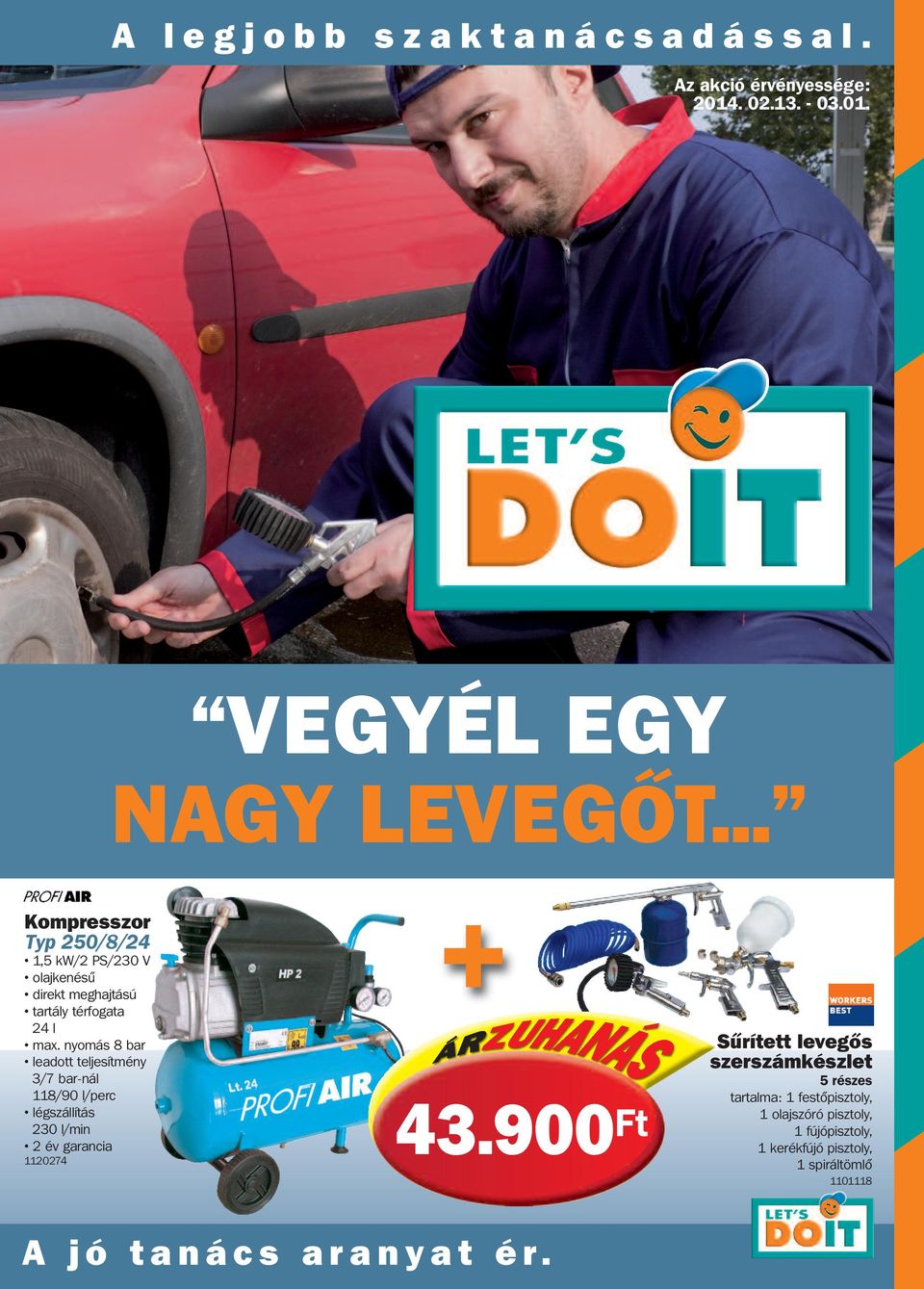 nyomás 8 bar leadott teljesítmény 3/7 bar-nál 118/90 l/perc légszállítás 230 l/min 2 év garancia 1120274 43.