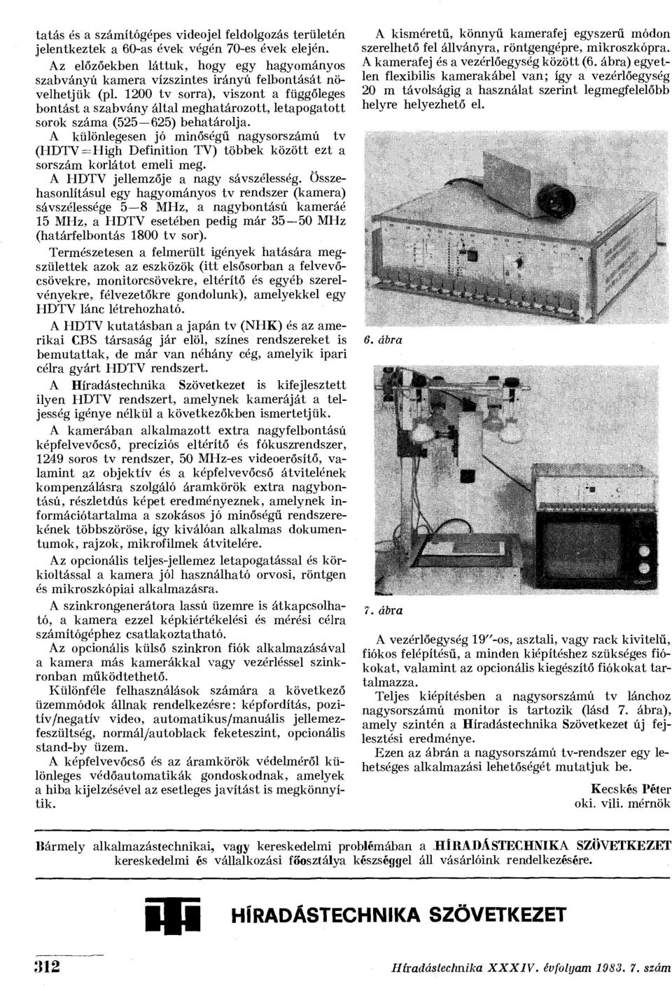 1200 tv sorra), viszont a függőleges bontást a szabvány által meghatározott, letapogatott sorok száma (525 625) behatárolja.