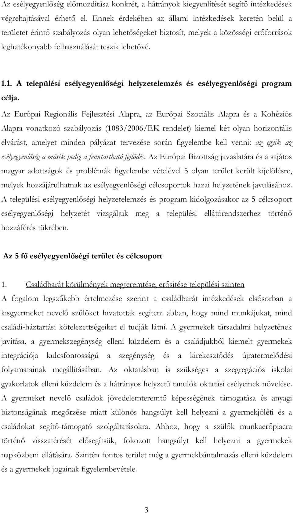 1. A települési esélyegyenlőségi helyzetelemzés és esélyegyenlőségi program célja.