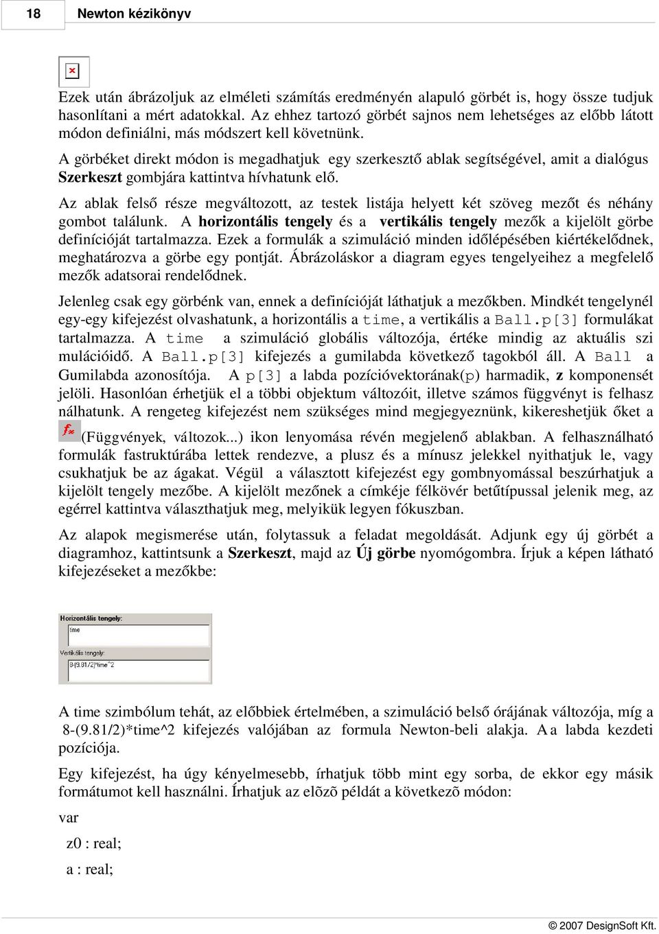 A görbéket direkt módon is megadhatjuk egy szerkesztő ablak segítségével, amit a dialógus Szerkeszt gombjára kattintva hívhatunk elő.