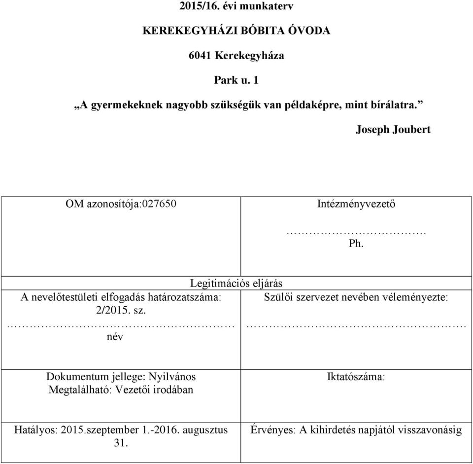 Ph. Legitimációs eljárás A nevelőtestületi elfogadás határozatszáma: Szülői sze