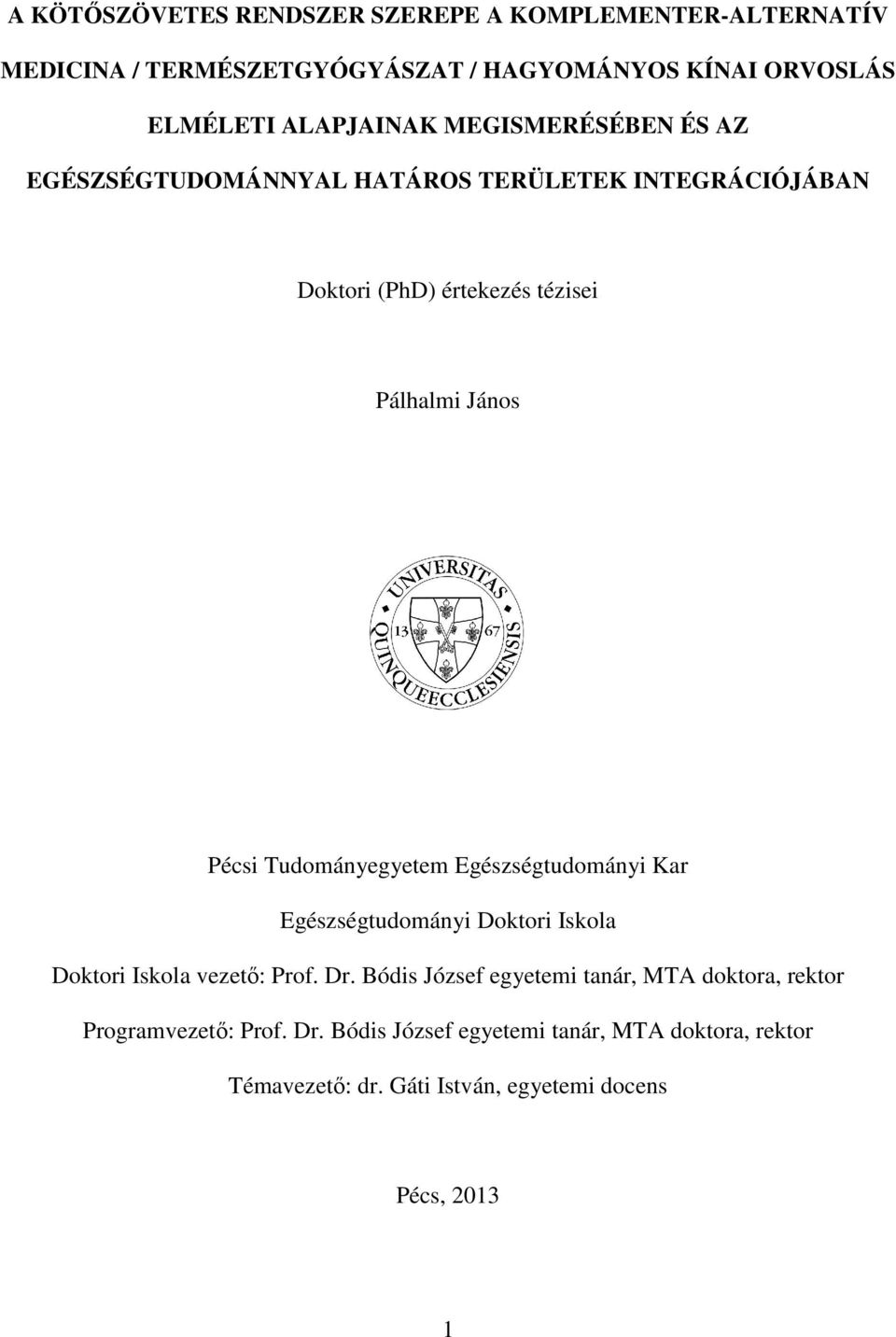 Tudományegyetem Egészségtudományi Kar Egészségtudományi Doktori Iskola Doktori Iskola vezető: Prof. Dr.