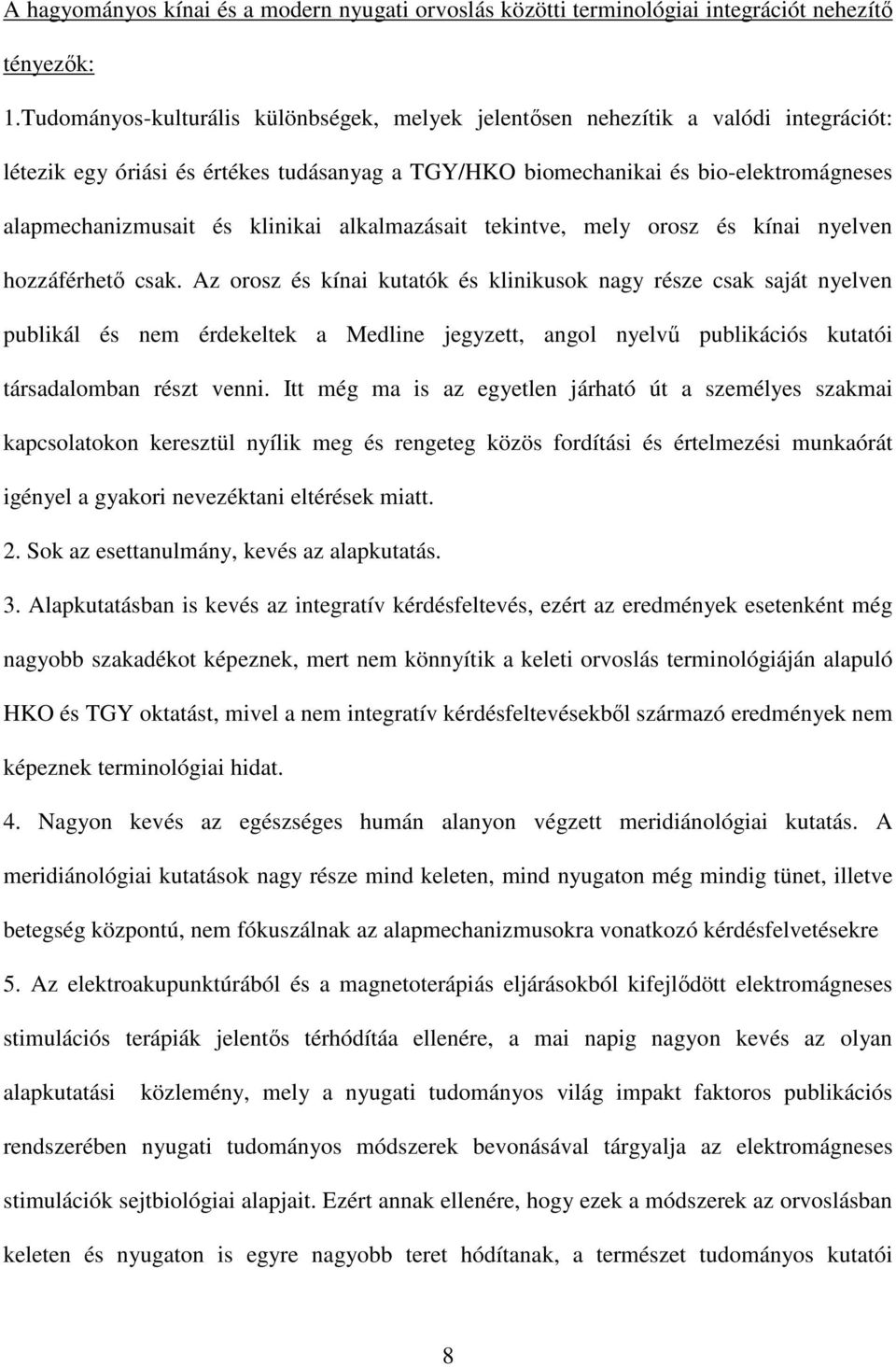 klinikai alkalmazásait tekintve, mely orosz és kínai nyelven hozzáférhető csak.