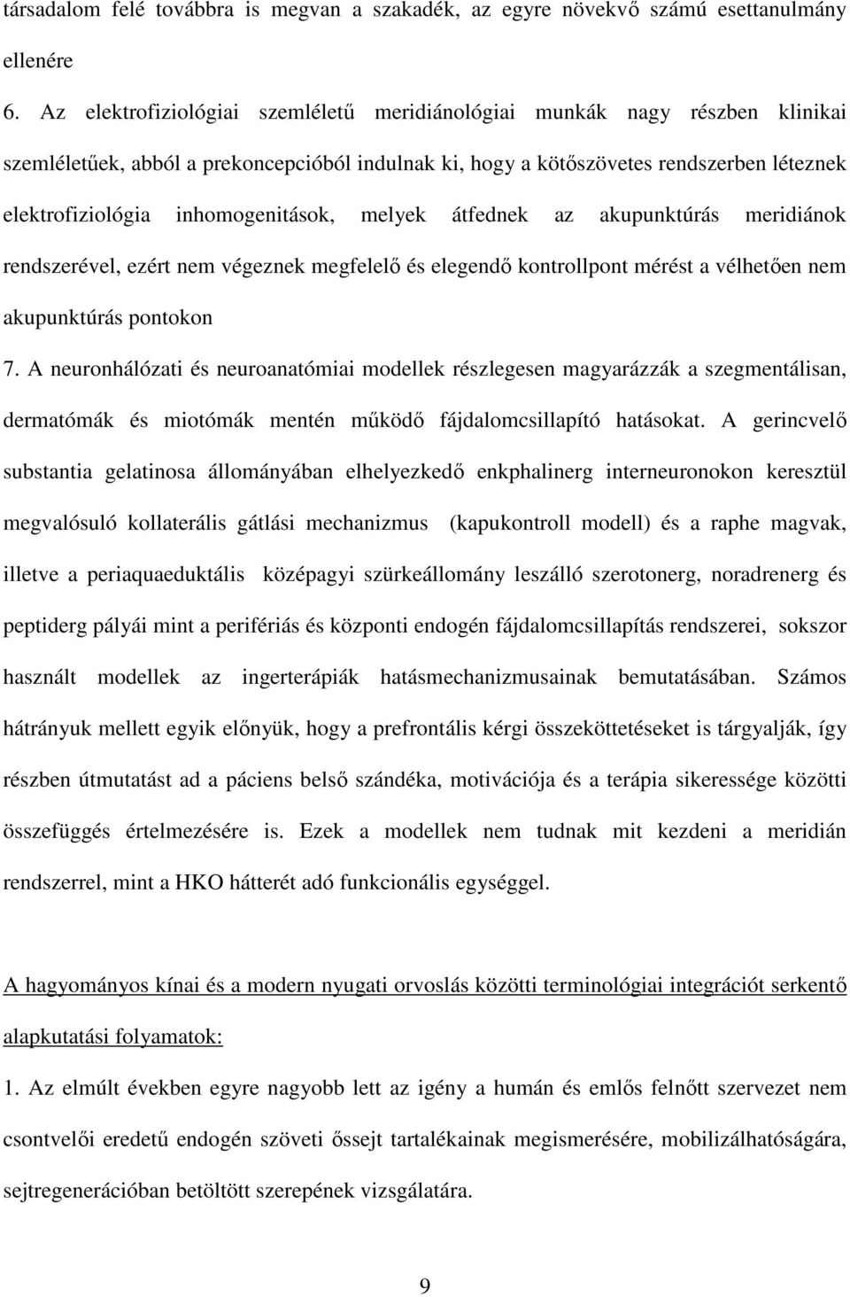 inhomogenitások, melyek átfednek az akupunktúrás meridiánok rendszerével, ezért nem végeznek megfelelő és elegendő kontrollpont mérést a vélhetően nem akupunktúrás pontokon 7.