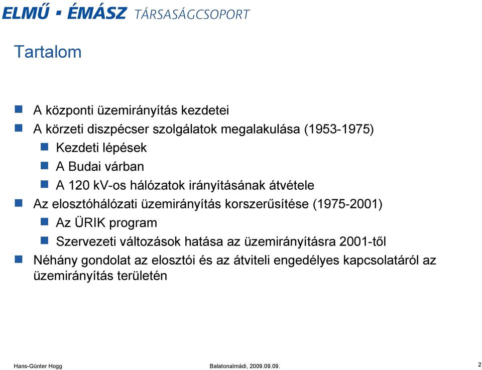 üzemirányítás korszerűsítése (1975-2001) Az ÜRIK program Szervezeti változások hatása az