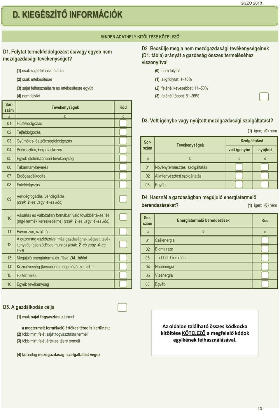 01 Húsfelolgozás 02 Tejfelolgozás MINDEN ADATHELY KITÖLTÉSE KÖTELEZŐ!