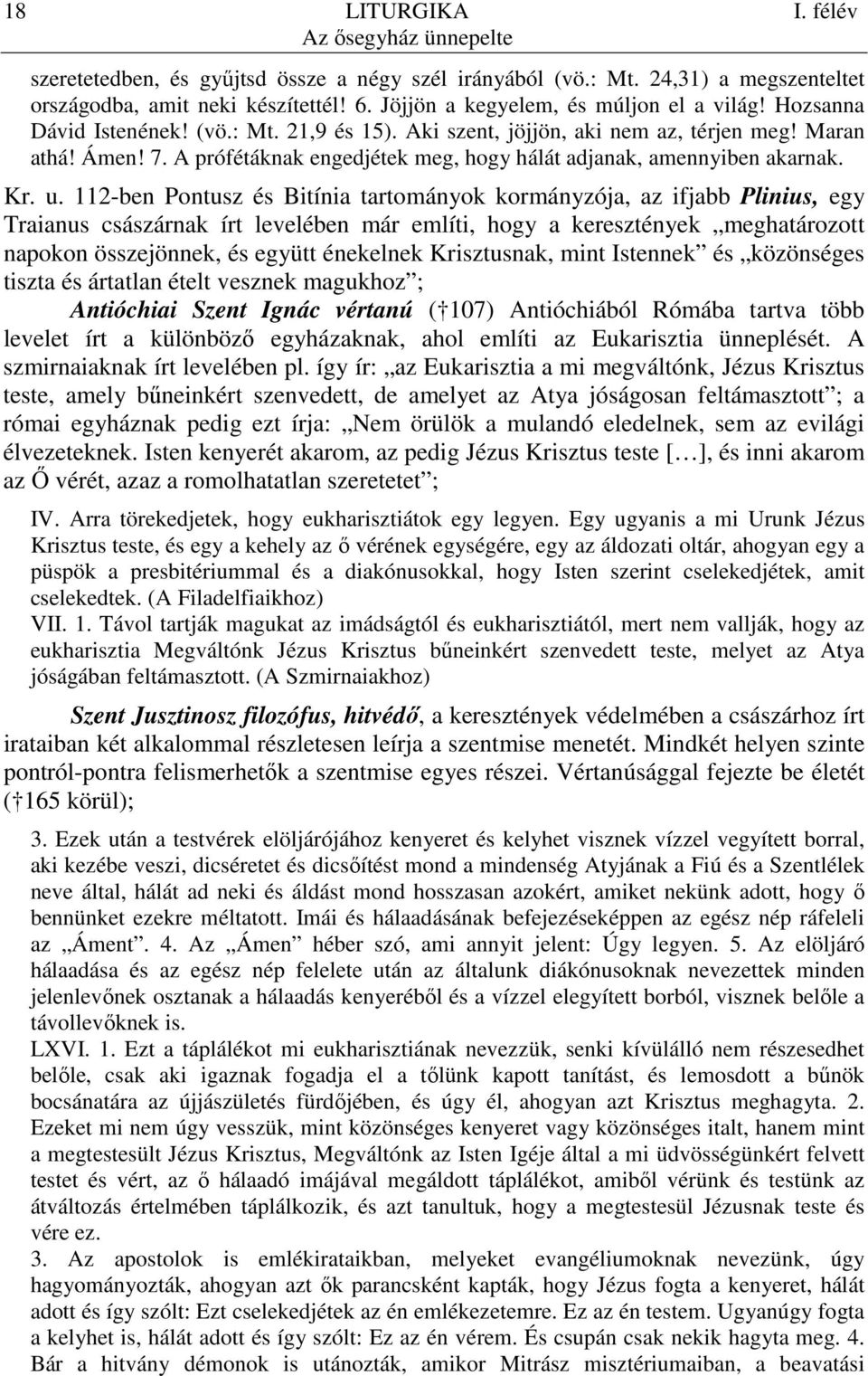 A prófétáknak engedjétek meg, hogy hálát adjanak, amennyiben akarnak. Kr. u.